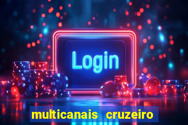 multicanais cruzeiro ao vivo